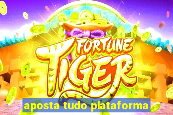 aposta tudo plataforma